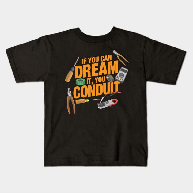 Funny Electrician - If you can dream it you conduit Kids T-Shirt by Shirtbubble